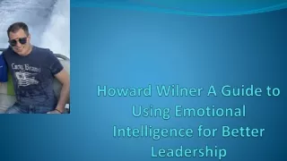 Howard Wilner: A Guide to Using Emotional Intelligence for Better Leadership