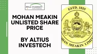 Mohan Meakin Unlisted Share Price By Altius Investech