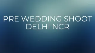 Pre wedding shoot Delhi NCR