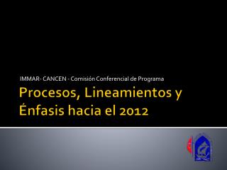 Procesos, Lineamientos y Énfasis hacia el 2012