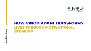 How Vinod Adani Transforms Lives Through Motivational Speaking