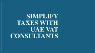 Simplify Taxes with UAE VAT Consultants