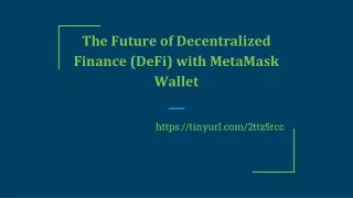 The Future of Decentralized Finance (DeFi) with MetaMask Wallet