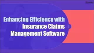 Enhancing Efficiency with Insurance Claims Management Software