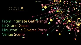 From Intimate Gatherings to Grand Galas Houston’s Diverse Party Venue Scene