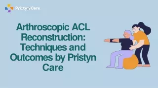 Arthroscopic ACL Reconstruction - Techniques and Outcomes by Pristyn Care