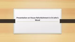 Presentation on House Refurbishment in St John’s Wood