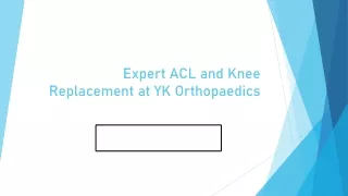 Expert ACL and Knee Replacement at YK Orthopaedics