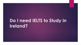Do I need IELTS to Study in Ireland?