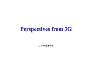Perspectives from 3G