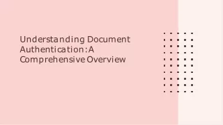 Understanding Document Authentication A Comprehensive Overview