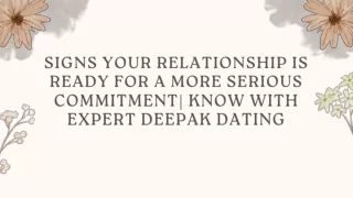 Signs Your Relationship is Ready for a More Serious Commitment Know with Expert Deepak Dating