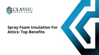 August Slides - Spray Foam Insulation For Attics_ Top Benefits