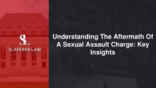 August Slides - Understanding The Aftermath Of A Sexual Assault Charge_ Key Insights