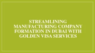 Streamlining Manufacturing Company Formation in Dubai with Golden Visa Services