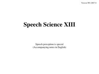 Speech Science XIII