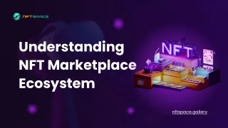 Understanding  NFT Marketplace Ecosystem
