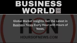 Global Business News Update: Key Developments Every Hour