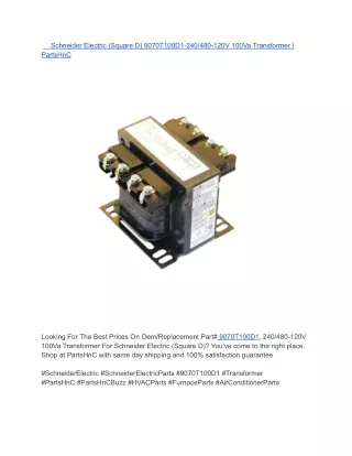 Schneider Electric (Square D) 9070T100D1-240_480-120V 100Va Transformer _ PartsHnC