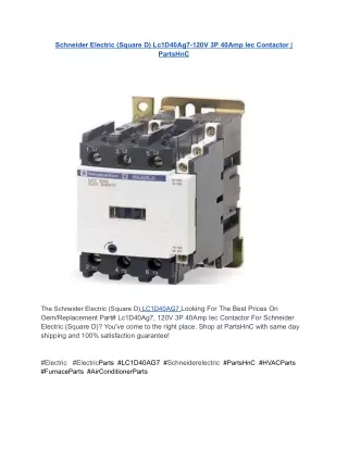 Schneider Electric (Square D) Lc1D40Ag7- Iec Contactor _ PartsHnC