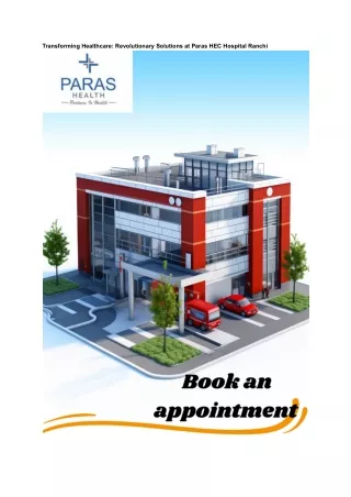 Transforming Healthcare_ Revolutionary Solutions at Paras HEC Hospital Ranchi