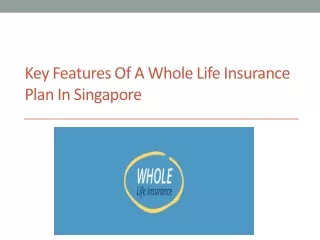 Key Features of a Whole Life Insurance Plan in Singapore