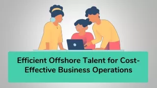 Efficient Offshore Talent for Cost-Effective Business Operations