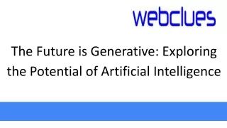 The Future is Generative: Exploring the Potential of Artificial Intelligence