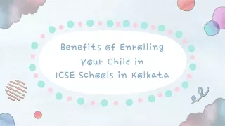 Benefits of Enrolling Your Child in ICSE Schools in Kolkata