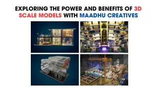 Exploring the Power and Benefits of 3D Scale Models with Maadhu Creatives