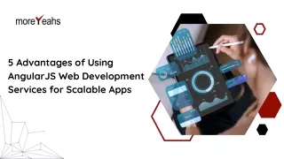 5 Advantages of Using AngularJS Web Development Services for Scalable Apps