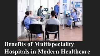 Benefits of Multispeciality Hospitals in Modern Healthcare