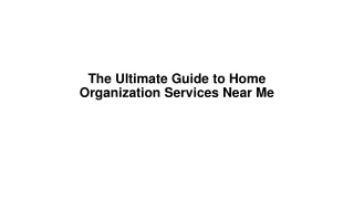 The Ultimate Guide to Home Organization Services Near Me