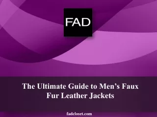 The Ultimate Guide to Men’s Faux Fur Leather Jackets