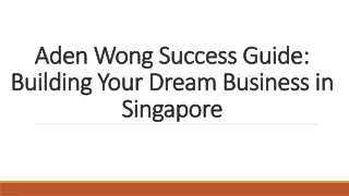 Aden Wong Success Guide to Building Your Dream Business in Singapore