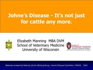 Materials reviewed by National Johne's Working Group / Johne's Disease Committee / USAHA 2003