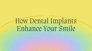 How Dental Implants Enhance Your Smile