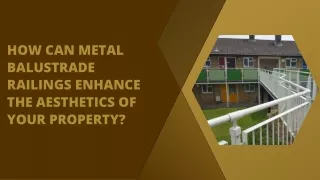 How Can Metal Balustrade Railings Enhance the Aesthetics of Your Property