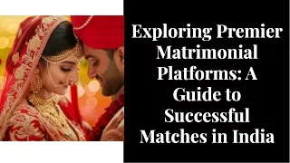 Exploring premier matrimonial platforms a guide to successful matches in India