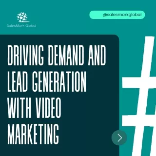 Driving Demand and Lead Generation with Video Marketing