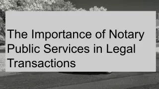 Why Notary Public Services Importance for Legal Transactions?