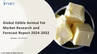 Edible Animal Fat Market Size, Share, Demand, Report, Forecast 2024-2032
