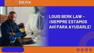 Louis Berk Law - ¡Siempre Estamos Ahí Para Ayudarle!