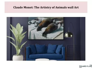 Claude Monet The Artistry of Animals wall Art