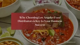 Why Choosing Los Angeles Food Distributors is Key to Your Business Success