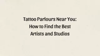 Tattoo Parlours Near You: How to Find the Best Artists and Studios