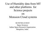 Use of Humidity data from MT and other platforms for Science projects on Monsoon Cloud systems