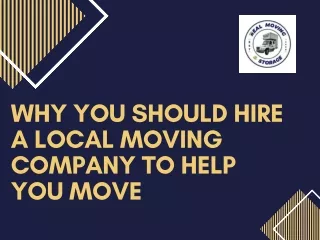 Why You Should Hire a Local Moving Company to Help You Move