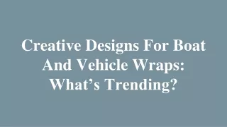 Creative Designs For Boat And Vehicle Wraps: What’s Trending?