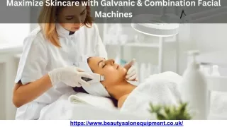 Maximize Skincare with Galvanic & Combination Facial Machines